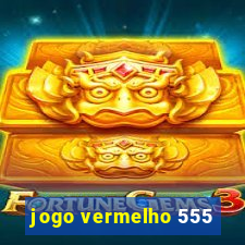 jogo vermelho 555